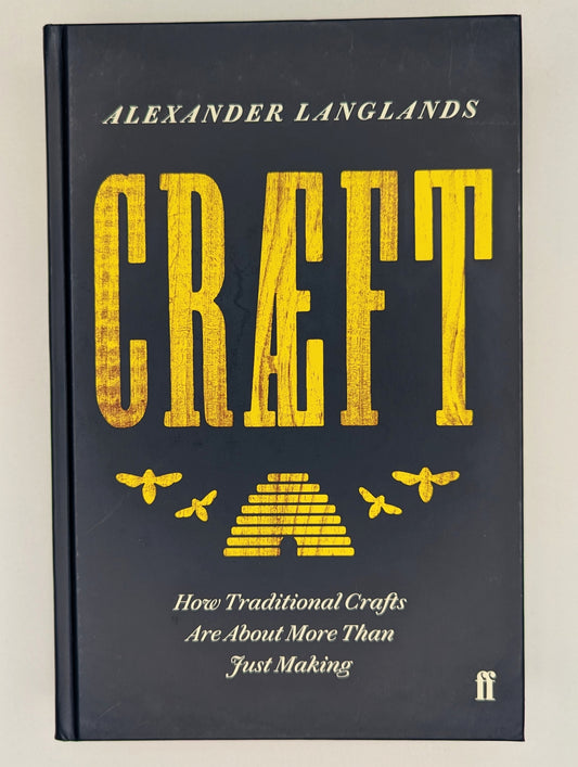 Craeft: How Traditional Crafts are more Than Just Making