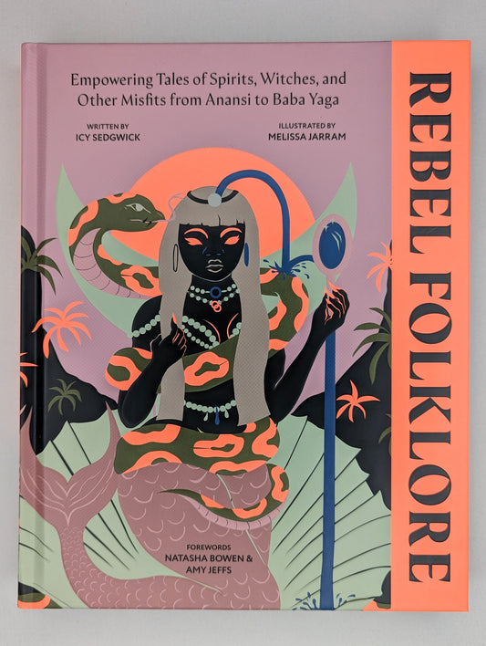Rebel Folklore: Empowering Tales of Spirits, Witches, and Other Misfits from Anansi to Baba Yaga