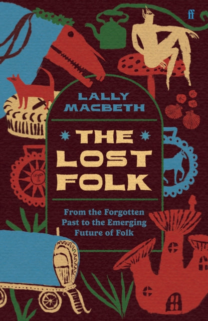 The Lost Folk: From the Forgotten Past to the Emerging Future of Folk