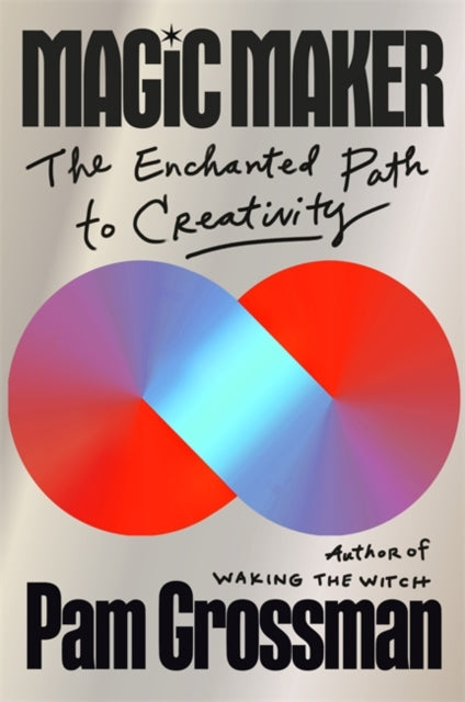 Magic Maker: The Enchanted Path to Creativity
