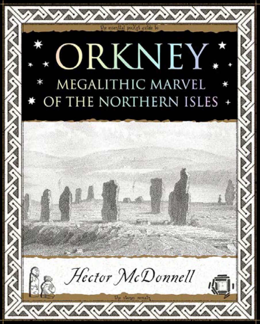 Orkney: Megalithic Marvel of Northern Isles by Hector McDonnell