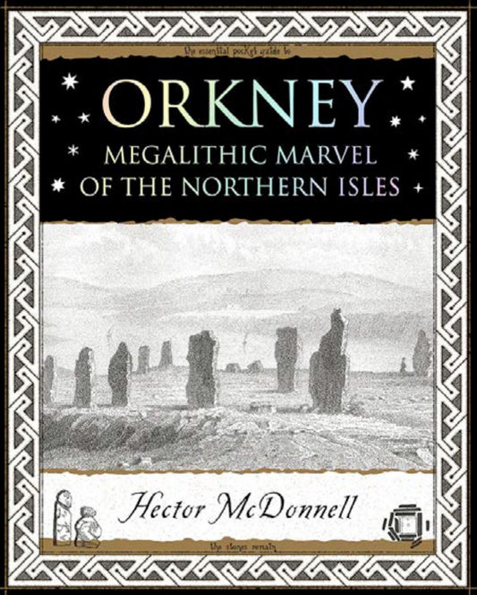 Orkney: Megalithic Marvel of Northern Isles by Hector McDonnell