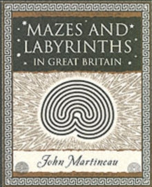 Mazes and Labyrinths: In Great Britain by John Southcliffe Martineau