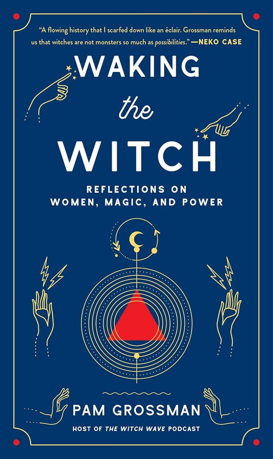 Waking the Witch by Pam Grossman