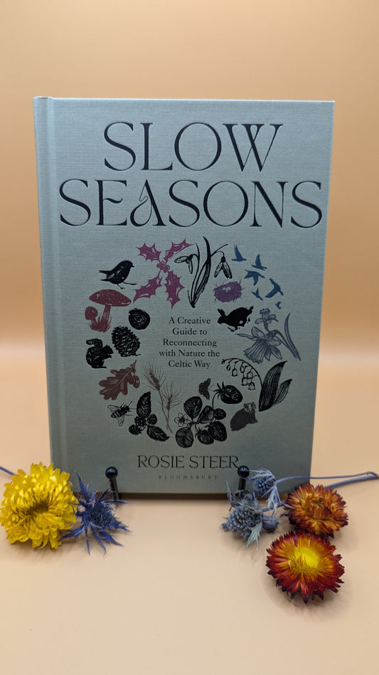 Slow Seasons: A Creative Guide to Reconnecting with Nature the Celtic Way