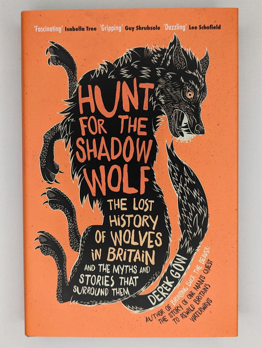Hunt for The Shadow Shadow Wolf: The Lost History of Wolves in Britain and The Myths and Stories That Surround Them