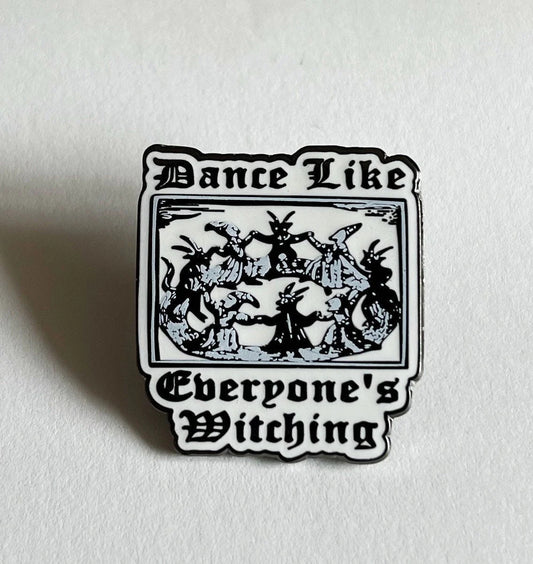 'Dance Like Everyone's Witching' Enamel Pin