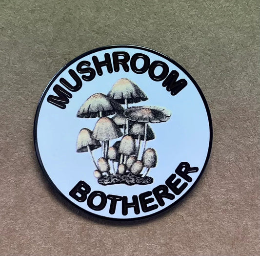 'Mushroom Botherer' Enamel Pin