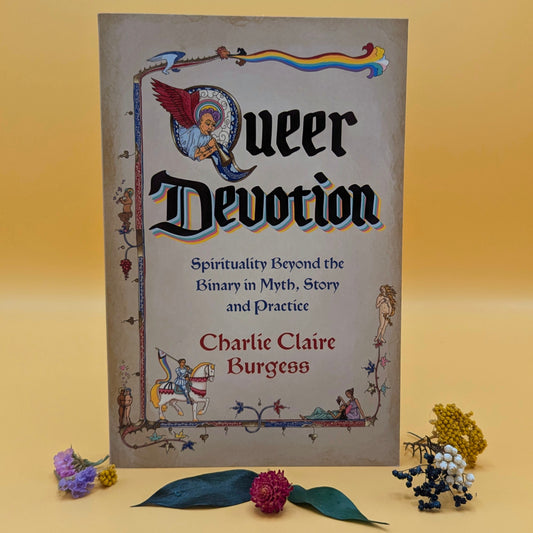 Queer Devotion : Spirituality Beyond the Binary in Myth, Story and Practice