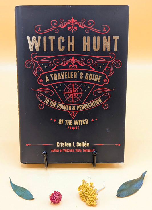 Witch Hunt : A Traveler's Guide to the Power & Persecution of the Witch