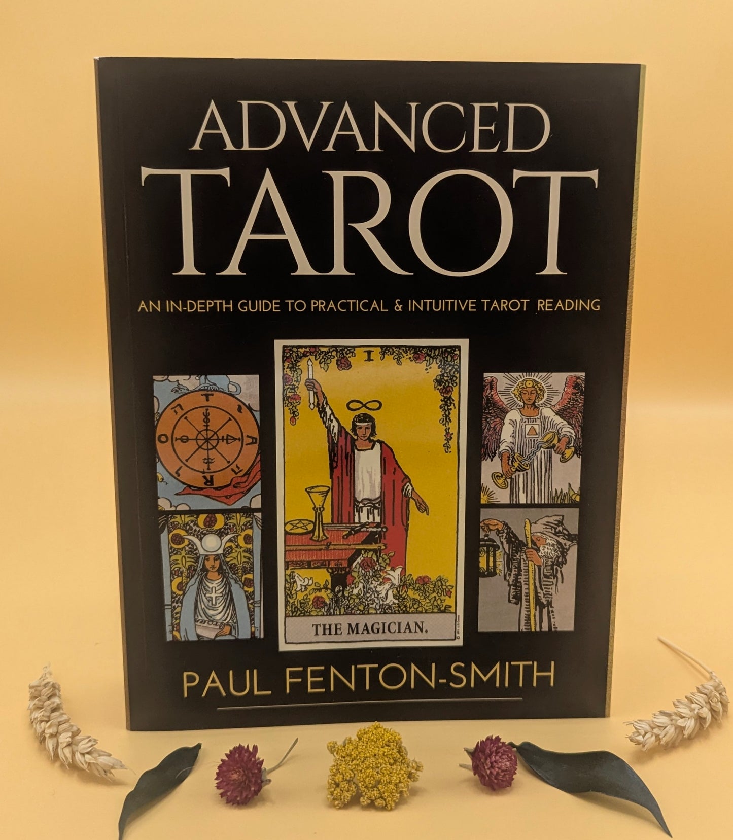 Advanced Tarot An In-depth Guide to Practical & Intuitive Tarot Reading