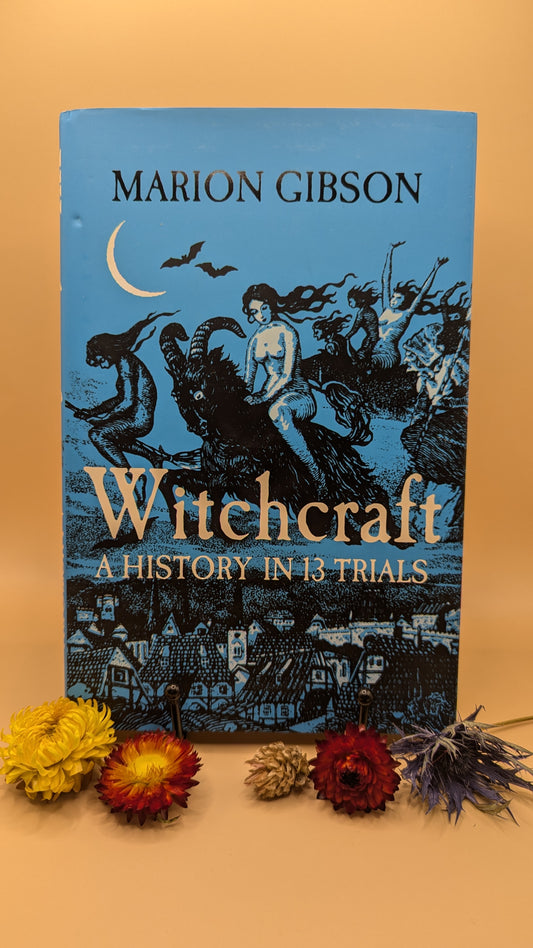 Witchcraft: A History in 13 Trials